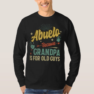 Camiseta Abuelo Porque O Vovô É Para Caras Velhas Retro G