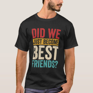 Camiseta Acabamos De Nos Tornar Os Melhores Amigos Yup Yep 