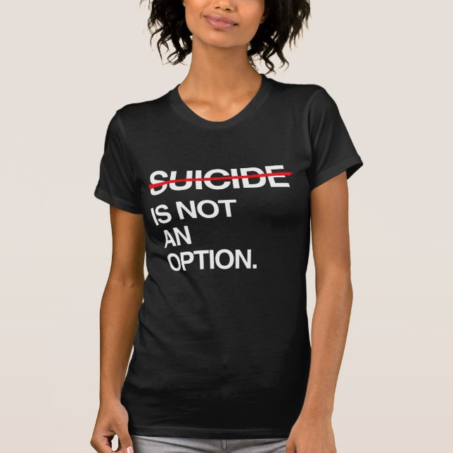 CAMISETA ACABAR COM O SUICÍDIO NÃO É UMA OPÇÃO (Frente)