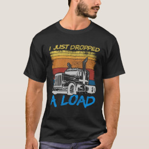 Camiseta Acabei de Descarregar uma Carga Caminhoneiro Dirig