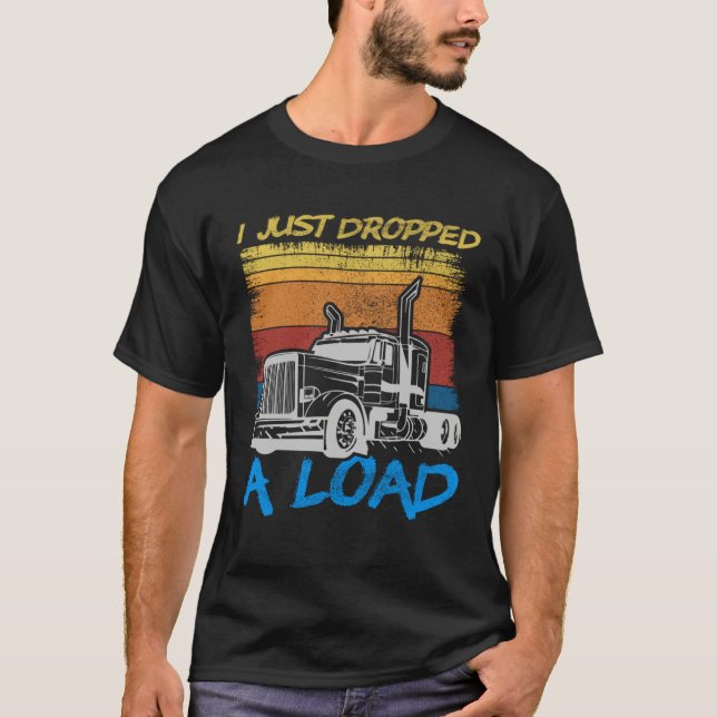 Camiseta Acabei de Descarregar uma Carga Caminhoneiro Dirig (Frente)