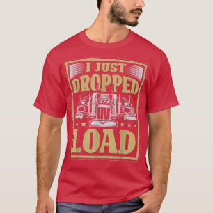 Camiseta Acabei de largar uma carga para um motorista de ca