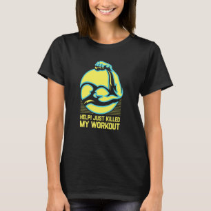 Camiseta Acabei De Matar O Meu Exercício Engraçado De Humor