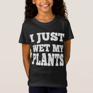 Camiseta Acabei De Molhar As Minhas Plantas Engraçadas.