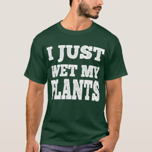 Camiseta Acabei De Molhar As Minhas Plantas Engraçadas.