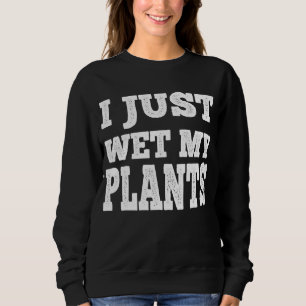 Camiseta Acabei De Molhar As Minhas Plantas Engraçadas.