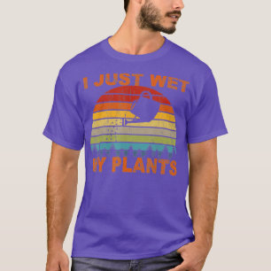 Camiseta Acabei de molhar as minhas plantas para jardinagem