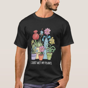 Camiseta Acabei de Molhar Minhas Plantas Engraçado Jardinag