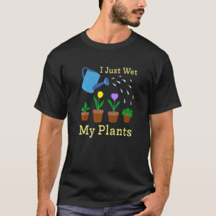Camiseta Acabei De Molhar O Jardineiro De Plantas