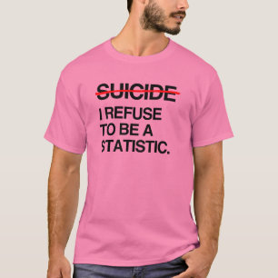 CAMISETA ACABO COM O SUICÍDIO EU RECUSO-ME A SER ESTATÍSTIC