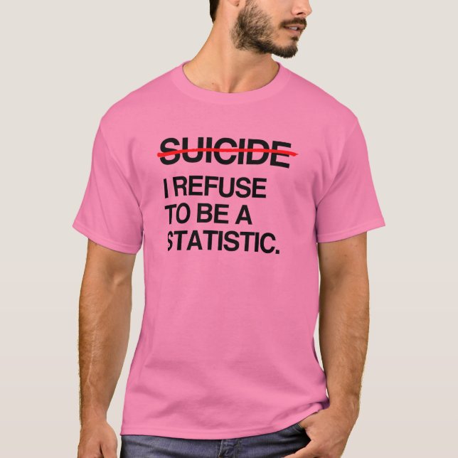 CAMISETA ACABO COM O SUICÍDIO EU RECUSO-ME A SER ESTATÍSTIC (Frente)