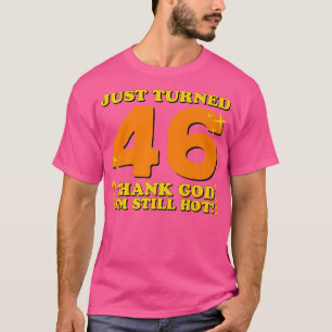 Camiseta Acabo de virar 46 Obrigado Deus. Ainda estou quent