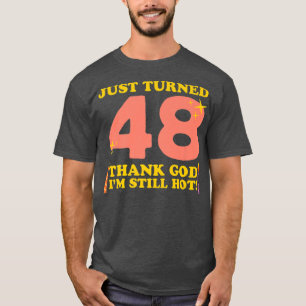 Camiseta Acabo de virar 48 Obrigados Deus Eu ainda estou qu
