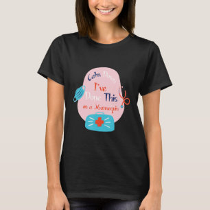 Camiseta Acalme-se, fiz isso em uma enfermeira de Mannequin