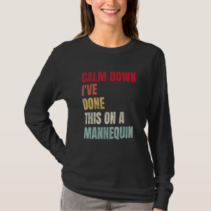 Camiseta Acalme-se Já Fiz Isso em um Manequim Vintage 3