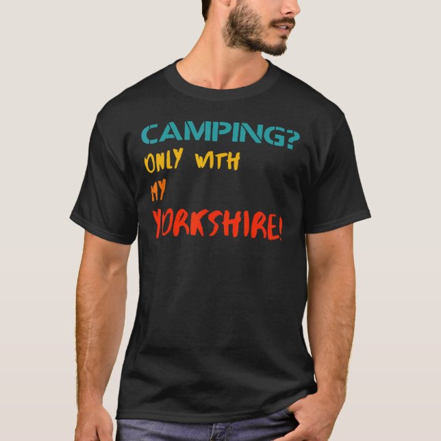 Camiseta Acampamento Apenas Com Meu Acampamento Yorkshire (Frente)