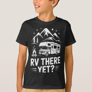 Camiseta Acampamento de Rv camper rv ainda não chegou viage