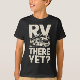Camiseta Acampamento de Rv camper rv ainda não chegou viage