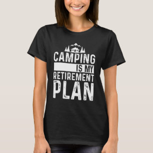 Camiseta Acampamento É O Meu Plano De Aposentadoria Aposent