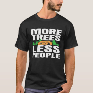 Camiseta Acampamento Engraçado Tenta Mais Árvores Menos Slo