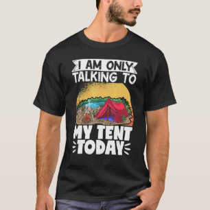 Camiseta Acampamento, Só Estou Falando Com Minha Tenda Hoje