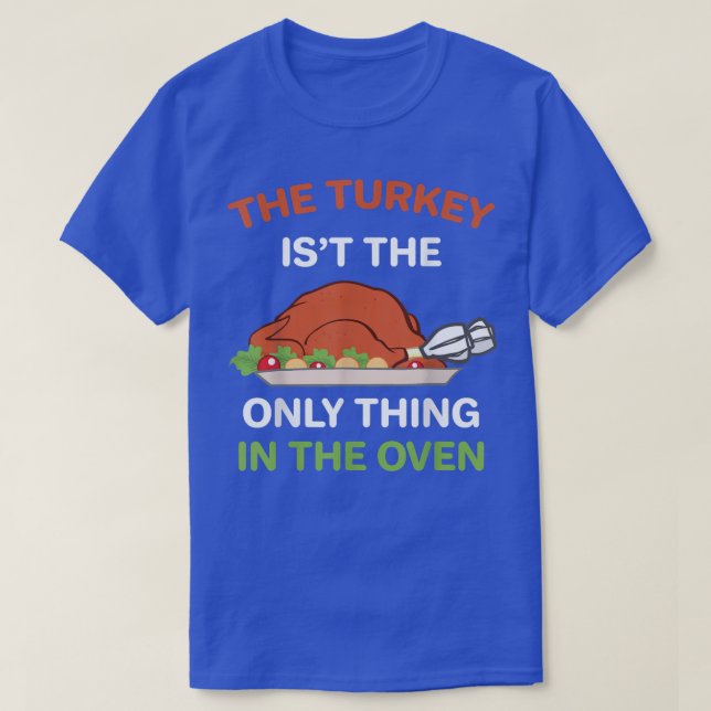 Camiseta Ação de Graças A Turquia não é a única coisa na (Frente do Design)