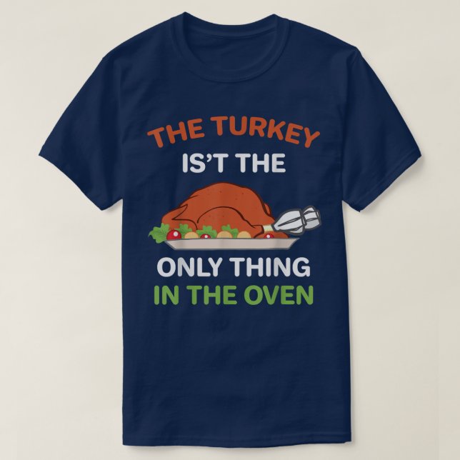 Camiseta Ação de Graças A Turquia não é a única coisa na (Frente do Design)