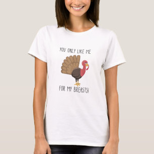 Camiseta Ação de Graças Engraçado - Você só gosta de mim pa