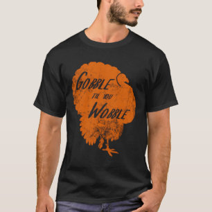 Camiseta Ação de Graças Turquia Gobble Til You Wobble Orang