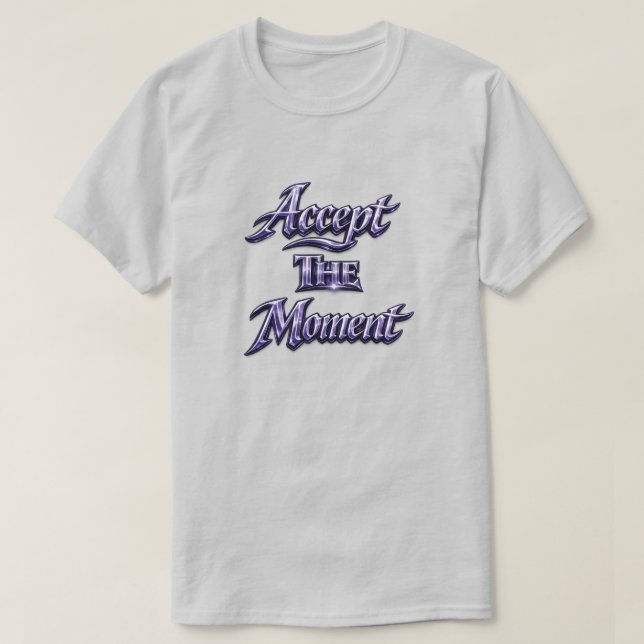 Camiseta Accept The Moment (Frente do Design)
