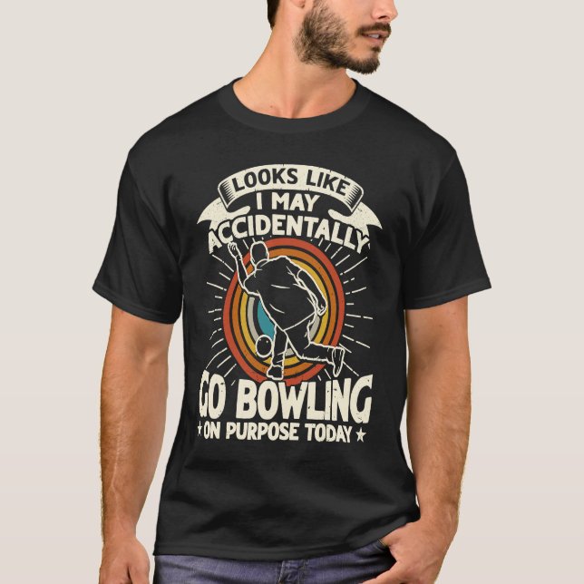 Camiseta Accidentally Go Bowling on Purpose for Bowler Men (Frente)
