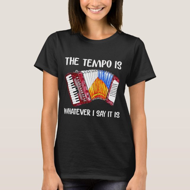 Camiseta Accordion The Tempo Is Whatever I Say It Is (Frente)