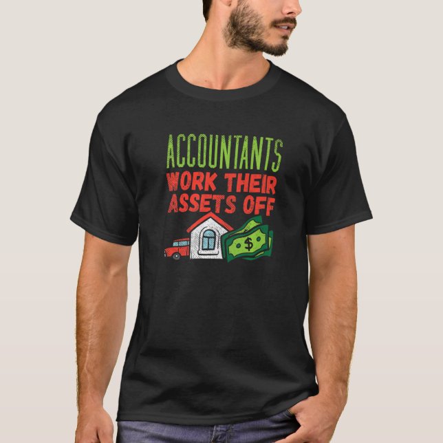 Camiseta Accountants Work Their Assets Off (Frente)