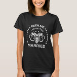 Camiseta Acerte-me de noiva, vou casar com o Solteiro P<br><div class="desc">Noiva do Groom Beer Me Vou Casar com a Festa de Despedida de Solteiro</div>