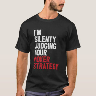 Camiseta Aces Spades I'M Silently Judging Your Poker Strate