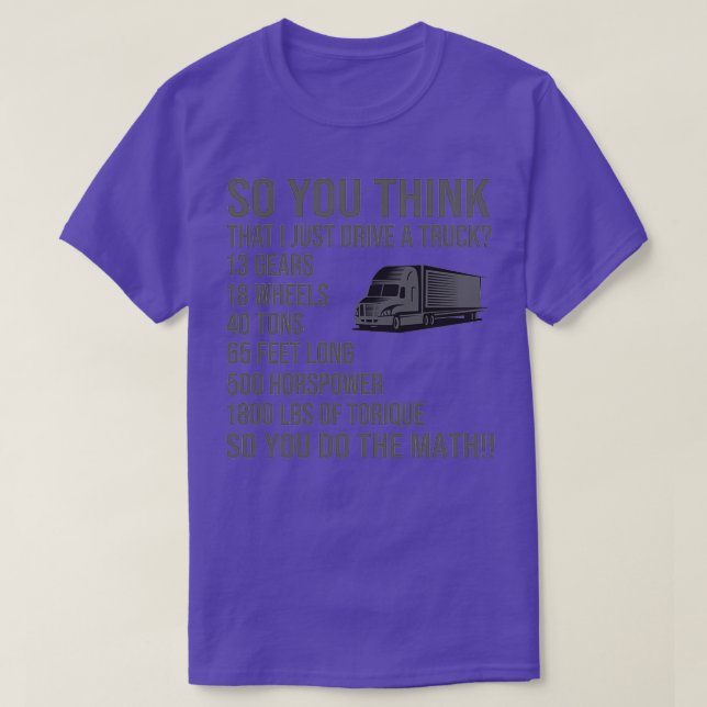 Camiseta Acha que eu dirijo um caminhão? (Frente do Design)