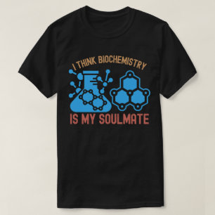 Camiseta Acho que a Bioquímica é Minha Alma Gêmea