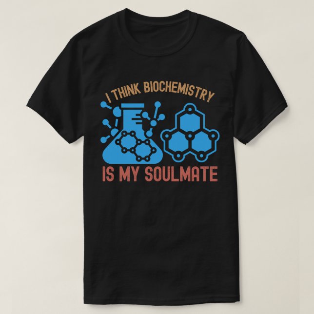 Camiseta Acho que a Bioquímica é Minha Alma Gêmea (Frente do Design)