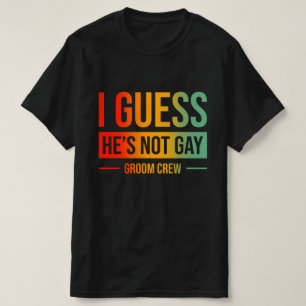 Camiseta Acho que ele não é da equipe de noivos gays