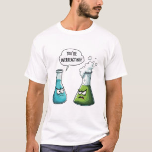 Camiseta Acho que está exagerando na ciência do Nerd.