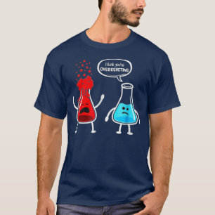 Camiseta Acho que está exagerando na Química do Nerd Engraç