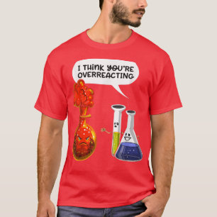 Camiseta Acho que está exagerando - Química de Nerd engraça