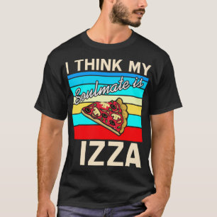 Camiseta Acho que meu Soulmate é Pizza