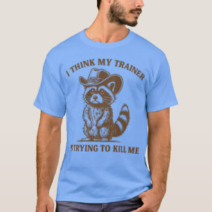 Camiseta Acho que Myrainer está tentando me matar Funny Gym
