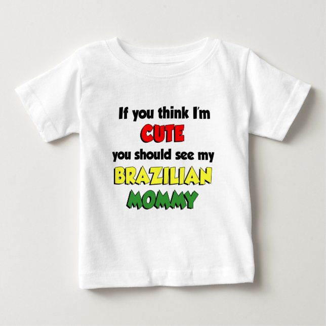 Camiseta Acho que sou uma Mamãe brasileira bonita (Frente)
