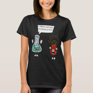 Camiseta Acho que você está exagerando - Engraçado Pun Nerd