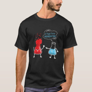 Camiseta Acho que você está exagerando na química da qu