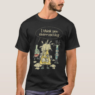 Camiseta Acho que você está exagerando no laboratório de qu