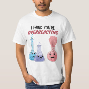 Camiseta Acho que você está exagerando - Química Engraçada