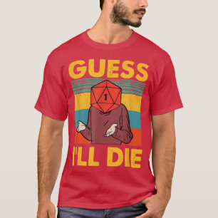 Camiseta Acho que vou morrer Roupa de jogo engraçado 
